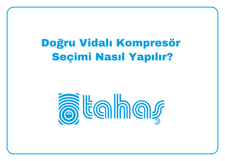 Doğru Vidalı Kompresör Seçimi Nasıl Yapılır