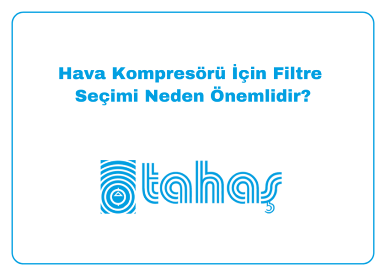 Hava Kompresörü İçin Filtre Seçimi Neden Önemlidir?