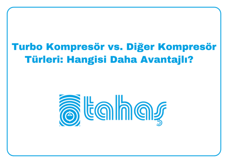 Turbo Kompresör vs. Diğer Kompresör Türleri: Hangisi Daha Avantajlı