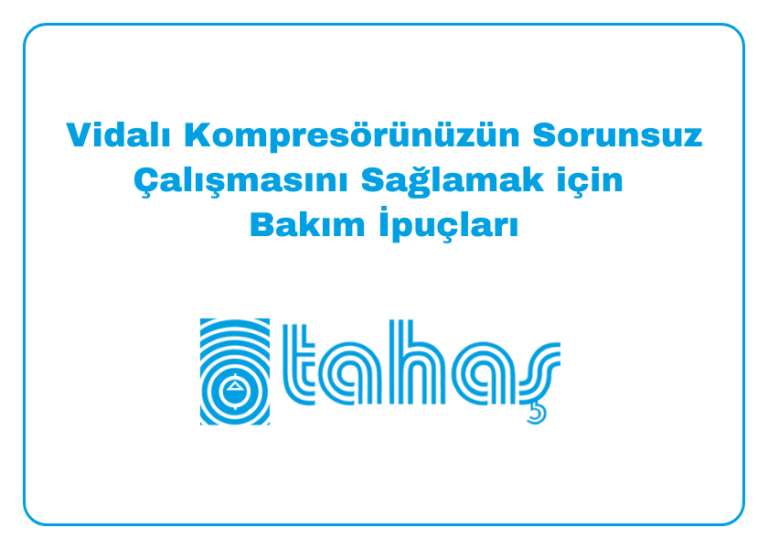 Vidalı Kompresörünüzün Sorunsuz Çalışmasını Sağlamak için Bakım İpuçları